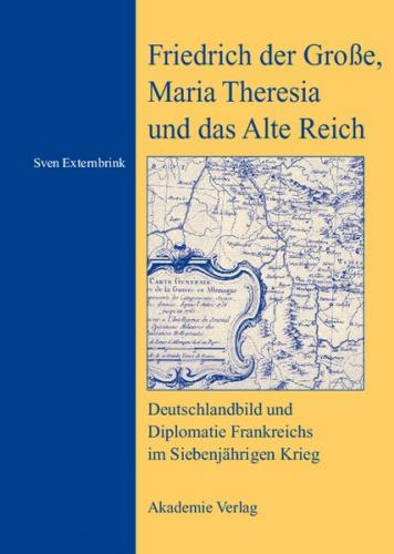 Friedrich der Große, Maria Theresia und das Alte Reich (Ebook - pdf) 
