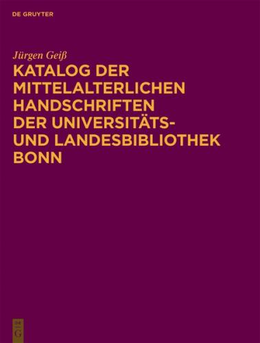 Katalog der mittelalterlichen Handschriften der Universitäts- und Landesbibliothek Bonn 