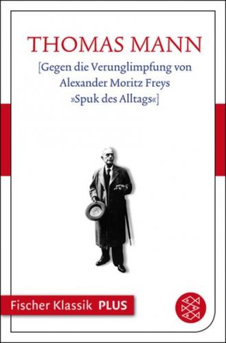 Gegen die Verunglimpfung von Alexander Moritz Freys »Spuk des Alltags« 