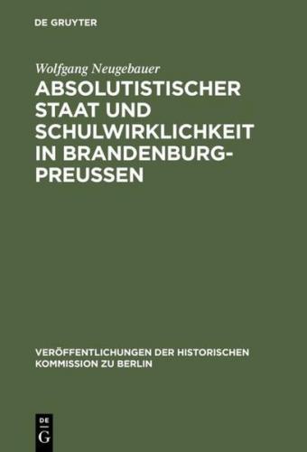 Absolutistischer Staat und Schulwirklichkeit in Brandenburg-Preussen 