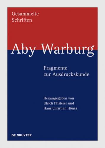 Aby Warburg: Gesammelte Schriften - Studienausgabe / Aby Warburg – Fragmente zur Ausdruckskunde 
