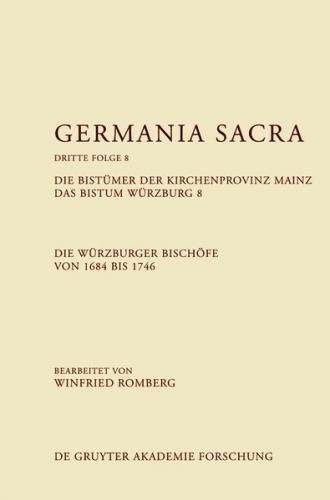 Die Bistümer der Kirchenprovinz Mainz. Das Bistum Würzburg 8. Die Würzburger Bischöfe von 1684–1746 (Ebook - EPUB) 