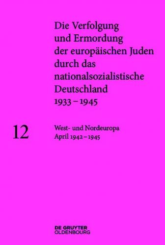 Die Verfolgung und Ermordung der europäischen Juden durch das nationalsozialistische... / West- und Nordeuropa Juni 1942 – 1945 (Ebook - EPUB) 
