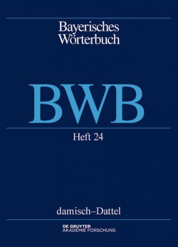 Bayerisches Wörterbuch (BWB) / damisch – Dattel 