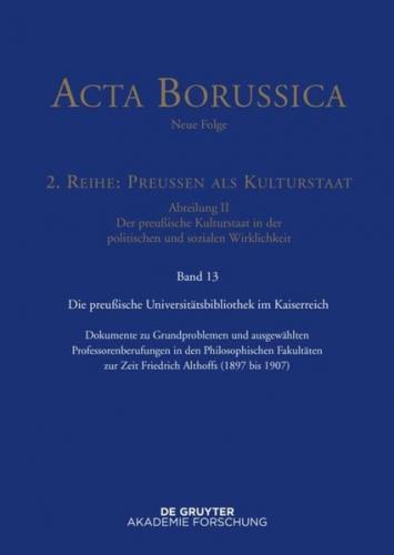 Acta Borussica - Neue Folge. Preußen als Kulturstaat. Der preußische... / Preußische Universitätspolitik im Deutschen Kaiserreich 