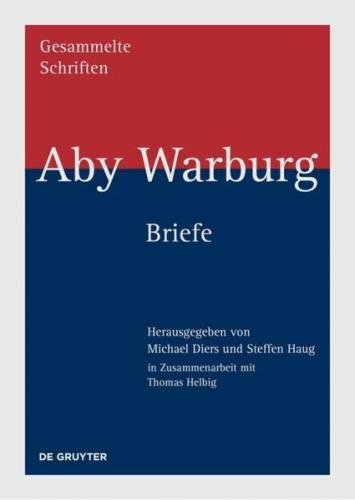 Aby Warburg: Gesammelte Schriften - Studienausgabe / Briefe 
