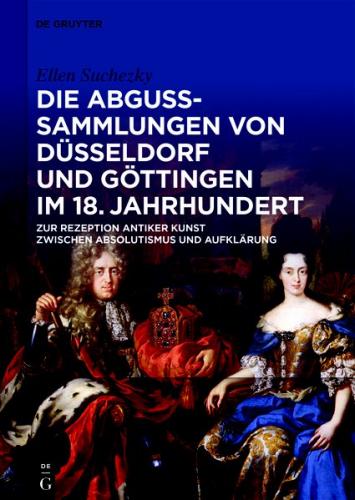 Die Abguss-Sammlungen von Düsseldorf und Göttingen im 18. Jahrhundert (Ebook - EPUB) 