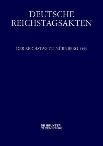 Deutsche Reichstagsakten. Deutsche Reichstagsakten unter Kaiser Karl V. / Der Reichstag zu Nürnberg 1543 