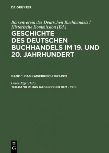 Geschichte des deutschen Buchhandels im 19. und 20. Jahrhundert. Das Kaiserreich 1870-1918 / Das Kaiserreich 1871 - 1918 (Ebook - pdf) 