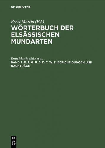 Wörterbuch der elsässischen Mundarten / B. P. Q. R. S. D. T. W. Z. Berichtigungen und Nachträge 