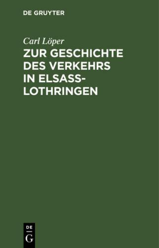 Zur Geschichte des Verkehrs in Elsaß-Lothringen (Ebook - pdf) 