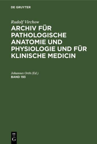 Rudolf Virchow: Archiv für pathologische Anatomie und Physiologie... / Band 193 