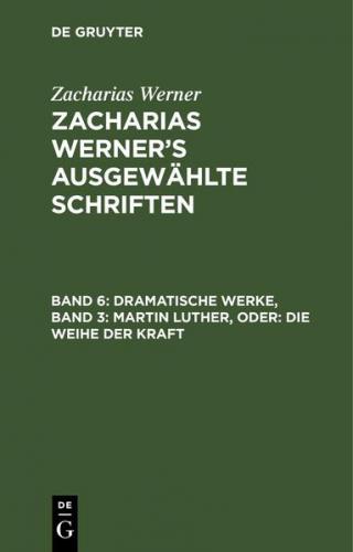 Dramatische Werke, Band 3: Martin Luther, oder: Die Weihe der Kraft (Ebook - pdf) 