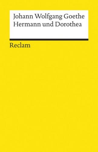 Hermann und Dorothea. Textausgabe mit Anmerkungen/Worterklärungen, Literaturhinweisen und Nachwort 
