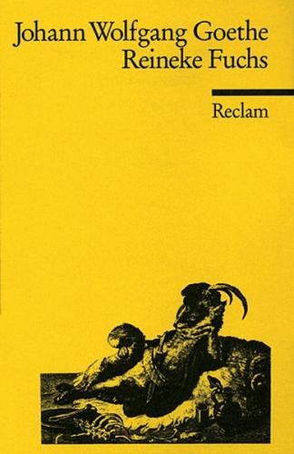 Reineke Fuchs. In zwölf Gesängen. Textausgabe mit Literaturhinweisen und Nachwort 