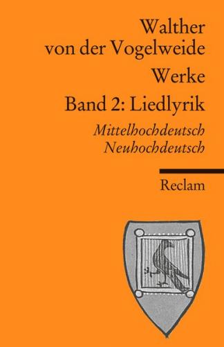 Werke. Gesamtausgabe. Band 2: Liedlyrik. Mittelhochdeutsch/Neuhochdeutsch 