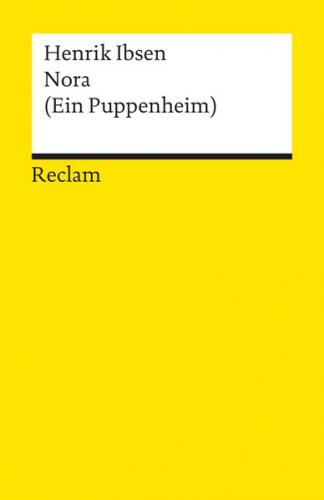 Nora (Ein Puppenheim). Schauspiel in drei Akten. Textausgabe mit Nachbemerkung 