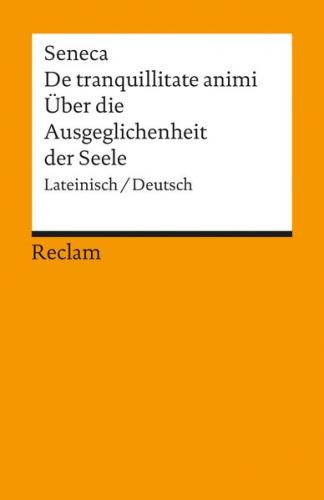 De tranquillitate animi /Über die Ausgeglichenheit der Seele. Lat. /Dt. 