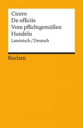 De officiis / Vom pflichtgemässen Handeln. Lateinisch/Deutsch 