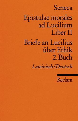 Epistulae morales ad Lucilium. Liber II /Briefe an Lucilius über Ethik. 2. Buch 