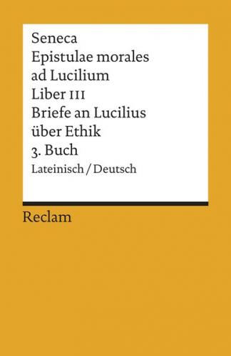 Epistulae morales ad Lucilium. Liber III /Briefe an Lucilius über Ethik. 3. Buch 