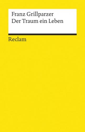 Der Traum ein Leben. Dramatisches Märchen in vier Aufzügen 