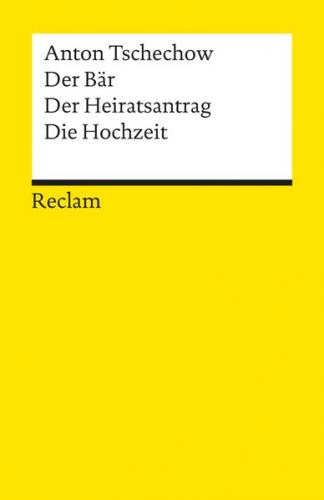 Der Bär. Der Heiratsantrag. Die Hochzeit. Drei Einakter 