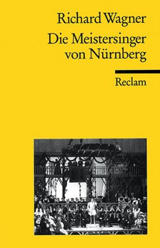 Die Meistersinger von Nürnberg. Textbuch der Fassung der Uraufführung mit Varianten der Partitur 