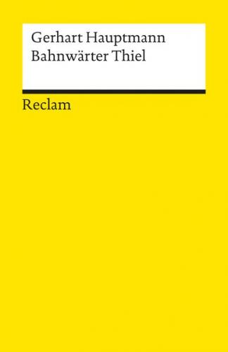 Bahnwärter Thiel. Novellistische Studie. Textausgabe mit editorischer Notiz und Nachwort 