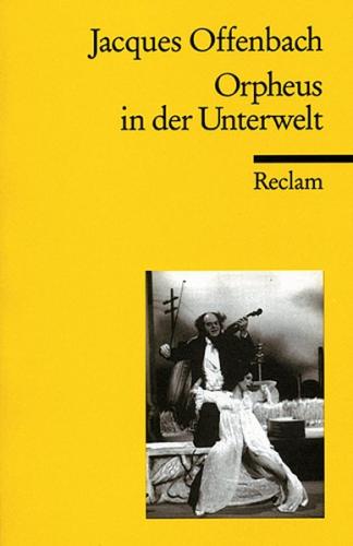 Orpheus in der Unterwelt. Opéra bouffon in zwei Akten und vier Bildern 