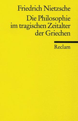 Die Philosophie im tragischen Zeitalter der Griechen 