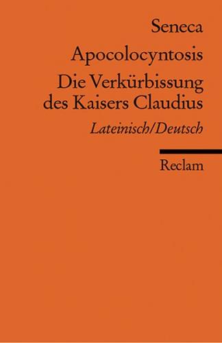 Apocolocyntosis /Die Verkürbissung des Kaisers Claudius 