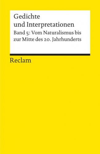 Gedichte und Interpretationen. Band 5: Vom Naturalismus bis zur Mitte des 20.Jahrhunderts 