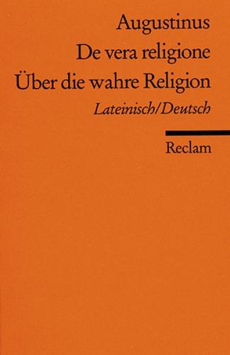De vera religione /Über die wahre Religion. Lat. /Dt 