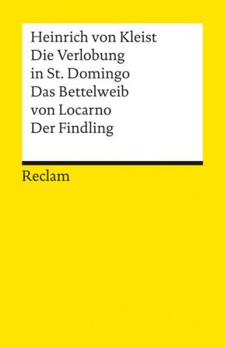Die Verlobung in St. Domingo. Das Bettelweib von Locarno. Der Findling. Erzählungen. Textausgabe mit Anmerkungen/Worterklärungen 