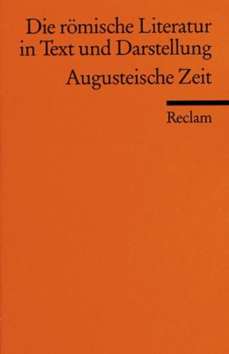 Die römische Literatur in Text und Darstellung. Lat. /Dt. / Augusteische Zeit 