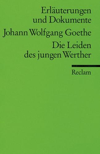 Erläuterungen und Dokumente zu Johann Wolfgang Goethe: Die Leiden des jungen Werther 