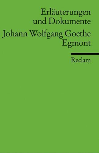 Erläuterungen und Dokumente zu Johann Wolfgang Goethe: Egmont 