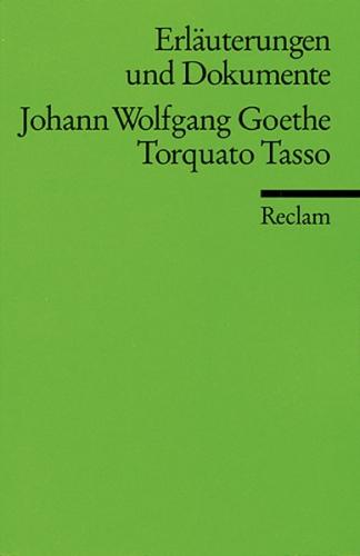 Erläuterungen und Dokumente zu Johann Wolfgang Goethe: Torquato Tasso 