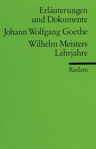 Erläuterungen und Dokumente zu Johann Wolfgang Goethe: Wilhelm Meisters Lehrjahre 