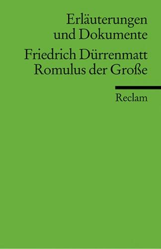 Erläuterungen und Dokumente zu Friedrich Dürrenmatt: Romulus der Große 