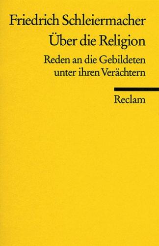Über die Religion. Reden an die Gebildeten unter ihren Verächtern 