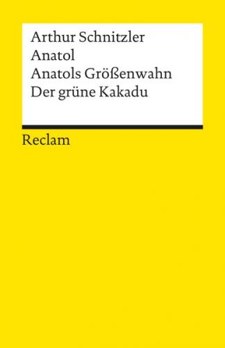 Anatol. Anatols Grössenwahn. Der grüne Kakadu 