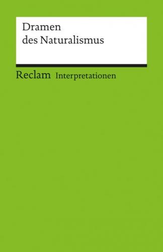 Interpretationen: Dramen des Naturalismus 