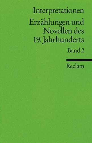Interpretationen: Erzählungen und Novellen des 19. Jahrhunderts / Interpretationen: Erzählungen und Novellen des 19. Jahrhunderts. 9 Beiträge 
