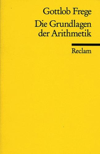 Die Grundlagen der Arithmetik. Eine logisch mathematische Untersuchung über den Begriff der Zahl 