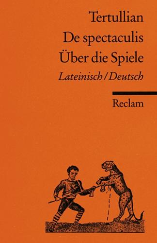 De spectaculis /Über die Spiele 