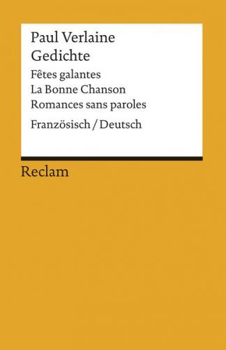 Gedichte: Fêtes galantes, La Bonne Chanson, Romances sans paroles. Franz. /Dt 