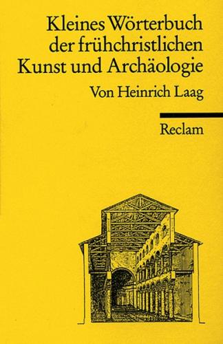 Kleines Wörterbuch der frühchristlichen Kunst und Archäologie 