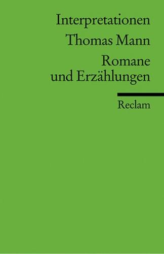 Interpretationen: Thomas Mann. Romane und Erzählungen 